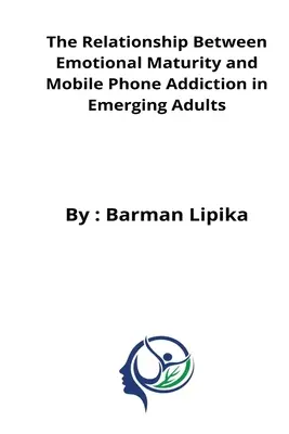 Vzťah medzi emocionálnou zrelosťou a závislosťou od mobilných telefónov u rozvíjajúcich sa dospelých - The relationship between emotional maturity and mobile phone addiction in emerging adults