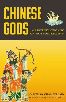 Čínski bohovia: Úvod do čínskeho ľudového náboženstva - Chinese Gods: An Introduction to Chinese Folk Religion