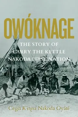 Sovietska armáda: Príbeh nosenia prvého národa Kettle Nakoda - Owknage: The Story of Carry the Kettle Nakoda First Nation