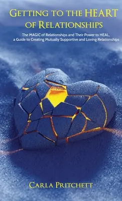 Ako sa dostať k jadru vzťahov: Kúzlo vzťahov a ich sila liečiť - Getting to the HEART of Relationships: The MAGIC of Relationships and Their Power to HEAL