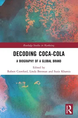 Dekódovanie Coca-Coly: Životopis globálnej značky - Decoding Coca-Cola: A Biography of a Global Brand