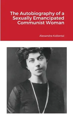 Autobiografia sexuálne emancipovanej komunistky - The Autobiography of a Sexually Emancipated Communist Woman