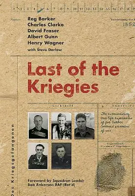 Posledný z Kriegie: Mimoriadne skutočné životné skúsenosti piatich vojnových zajatcov z veliteľstva bombardérov - Last of the Kriegies: The Extraordinary True Life Experiences of Five Bomber Command Prisoners of War