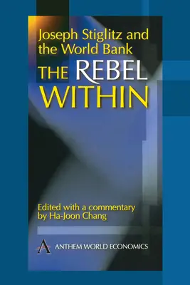 Joseph Stiglitz a Svetová banka: Stiglitz: rebel vo vnútri - Joseph Stiglitz and the World Bank: The Rebel Within