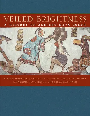 Zahalený jas: História farieb starých Mayov - Veiled Brightness: A History of Ancient Maya Color