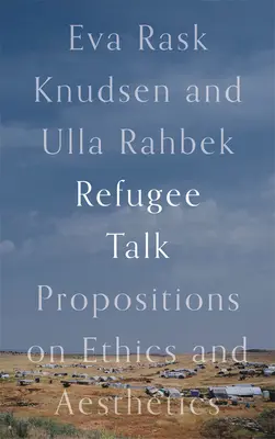 Rozhovory o utečencoch: Návrhy o etike a estetike - Refugee Talk: Propositions on Ethics and Aesthetics