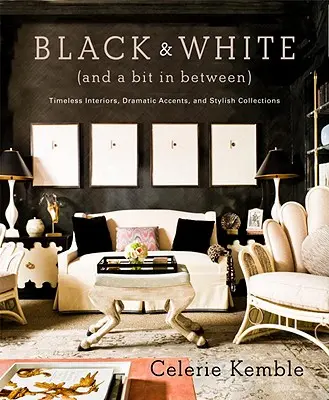 Čierna a biela (a niečo medzi tým): Nadčasové interiéry, dramatické akcenty a štýlové kolekcie - Black & White (and a Bit in Between): Timeless Interiors, Dramatic Accents, and Stylish Collections