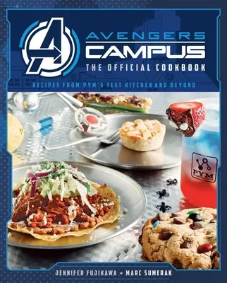 Avengers Campus: Oficiálna kuchárska kniha: Recepty z Pymovej testovacej kuchyne a nielen z nej - Avengers Campus: The Official Cookbook: Recipes from Pym's Test Kitchen and Beyond