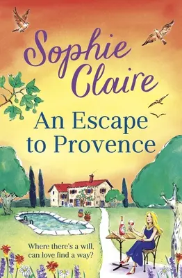Útek do Provence: Nádherná a nezabudnuteľná nová letná romanca - An Escape to Provence: A Gorgeous and Unforgettable New Summer Romance