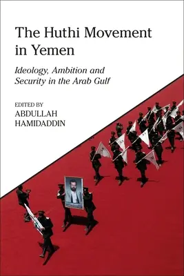 Hnutie Huthi v Jemene: Hnutie Huthi: ideológia, ambície a bezpečnosť v Arabskom zálive - The Huthi Movement in Yemen: Ideology, Ambition and Security in the Arab Gulf