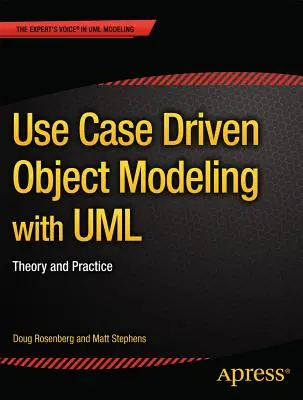 Modelovanie objektov riadené prípadmi použitia s UML: teória a prax - Use Case Driven Object Modeling with UML: Theory and Practice