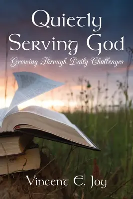 Tichá služba Bohu: Rast cez každodenné výzvy - Quietly Serving God: Growing Through Daily Challenges