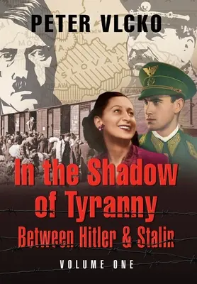 V tieni tyranie: medzi Hitlerom a Stalinom (1. diel) - In the Shadow of Tyranny: Between Hitler & Stalin (Vol. 1)