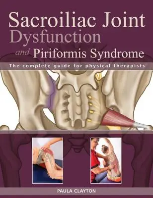 Dysfunkcia sakroiliakálneho kĺbu a syndróm piriformis: Kompletný sprievodca pre fyzioterapeutov - Sacroiliac Joint Dysfunction and Piriformis Syndrome: The Complete Guide for Physical Therapists