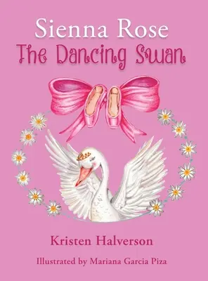 Sienna Rose: The Dancing Swan