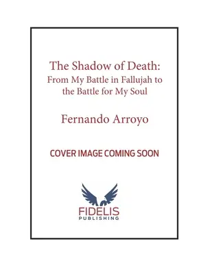 Tieň smrti: Od mojich bojov vo Fallúdži po boj o moju dušu - The Shadow of Death: From My Battles in Fallujah to the Battle for My Soul