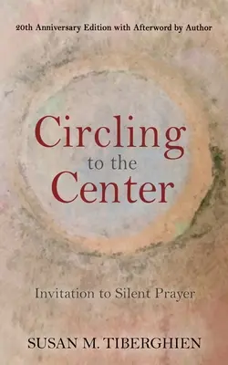 Krúženie do stredu: Pozvanie k tichej modlitbe - Circling to the Center: Invitation to Silent Prayer