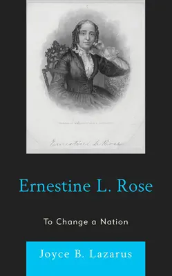 Ernestine L. Roseová: Zmeniť národ - Ernestine L. Rose: To Change a Nation