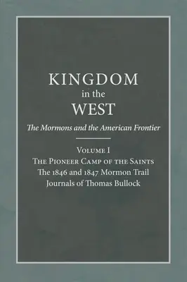 Pioniersky tábor svätých: Thomasa Bullocka z rokov 1846 a 1847: Denníky z mormonských ciest - Pioneer Camp of the Saints: The 1846 and 1847 Mormon Trail Journals of Thomas Bullock