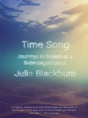 Pieseň času: Cesty za potopenou krajinou - Time Song: Journeys in Search of a Submerged Land