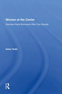 Ženy v centre diania: Dlžníci Grameen Bank po desiatich rokoch - Women at the Center: Grameen Bank Borrowers After One Decade