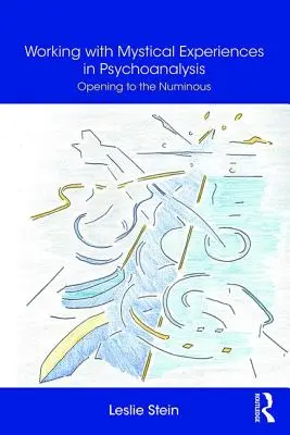 Práca s mystickými zážitkami v psychoanalýze - Otvorenie sa numinóznemu - Working with Mystical Experiences in Psychoanalysis - Opening to the Numinous