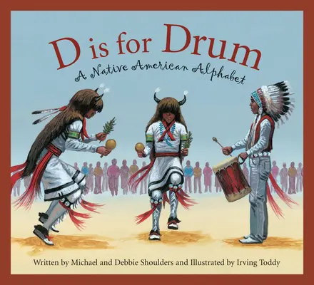 D is for Drum: A Native American Alphabet - D Is for Drum: A Native American Alphabet