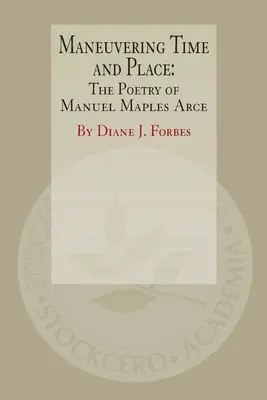 Manévrovanie časom a miestom: Poézia Manuela Maplesa Arceho - Maneuvering Time and Place: The Poetry of Manuel Maples Arce