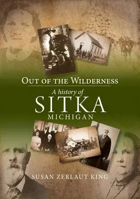 Z divočiny: A History of Sitka, Michigan - Out of the Wilderness: A History of Sitka, Michigan