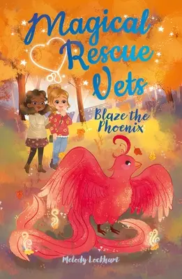 Magickí záchranári: Fénix Blaze (Blaze the Phoenix) - Magical Rescue Vets: Blaze the Phoenix