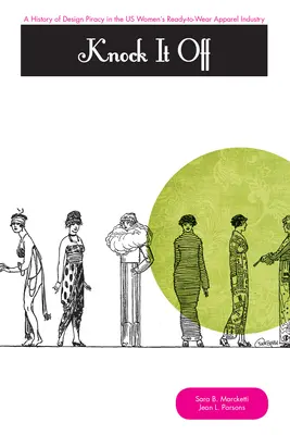 Knock It Off! História dizajnového pirátstva v americkom priemysle dámskych odevov - Knock It Off!: A History of Design Piracy in the Us Women's Ready-To-Wear Apparel Industry