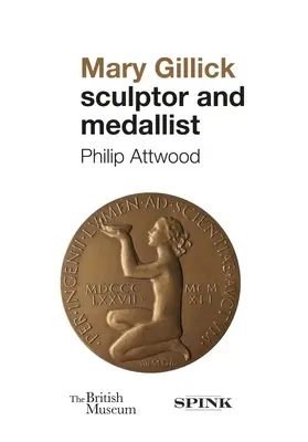 Mary Gillicková: Sochárka a medailérka - Mary Gillick: Sculptor and Medallist