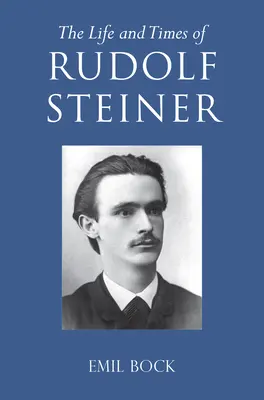 Život a doba Rudolfa Steinera: Vydanie: 1. diel a 2. diel - The Life and Times of Rudolf Steiner: Volume 1 and Volume 2