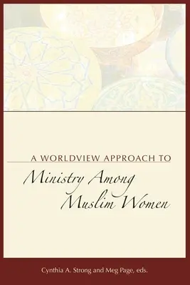 Svetonázorový prístup k službe medzi moslimskými ženami - A Worldview Approach to Ministry among Muslim Women