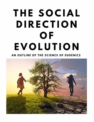 Sociálny smer evolúcie - náčrt vedy o eugenike - The Social Direction of Evolution - An Outline of the Science of Eugenics