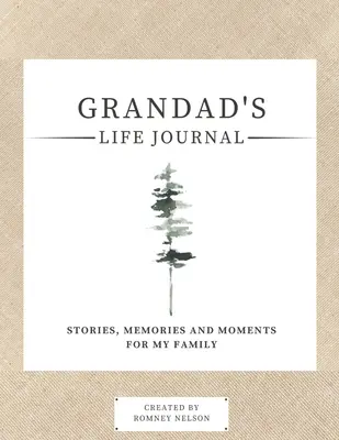 Dedkov životný denník: Príbehy, spomienky a momenty pre moju rodinu: Denník na zdieľanie spomienok na dedkov život - Grandad's Life Journal: Stories, Memories and Moments for My Family A Guided Memory Journal to Share Grandad's Life