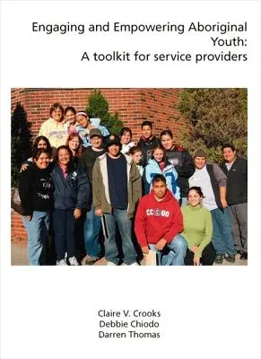 Zapojenie a posilnenie postavenia domorodej mládeže: Súbor nástrojov pre poskytovateľov služieb - Engaging and Empowering Aboriginal Youth: A Toolkit for Service Providers