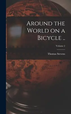 Cesta okolo sveta na bicykli ..; 2. diel - Around the World on a Bicycle ..; Volume 2