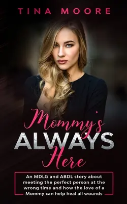 Mamička je vždy tu: Príbeh MDLG a ABDL o stretnutí s dokonalým človekom v nesprávnom čase a o tom, ako láska mamy môže pomôcť uzdraviť všetky - Mommy's Always Here: An MDLG and ABDL story about meeting the perfect person at the wrong time and how the love of a Mommy can help heal al