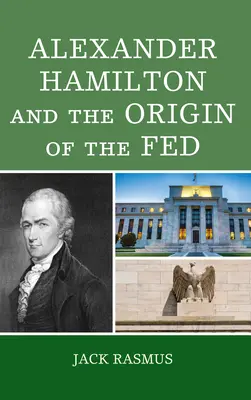 Alexander Hamilton a vznik FEDu - Alexander Hamilton and the Origins of the Fed