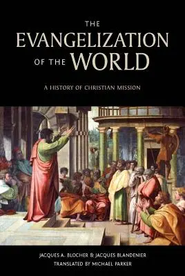 Evanjelizácia sveta: dejiny kresťanských misií - The Evangelization of the World:: A History of Christian Missions