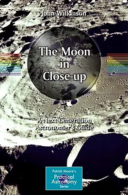 Mesiac zblízka: Mesiac zblízka: Príručka pre astronóma novej generácie - The Moon in Close-Up: A Next Generation Astronomer's Guide