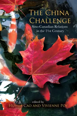 Čínska výzva: čínsko-kanadské vzťahy v 21. storočí - The China Challenge: Sino-Canadian Relations in the 21st Century