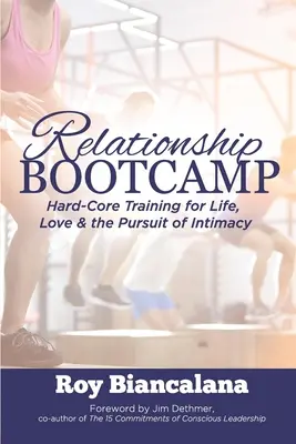 Vzťahový bootcamp: Vzťahový boom: Tréning tvrdého jadra pre život, lásku a snahu o intimitu - Relationship Bootcamp: Hard-Core Training for Life, Love & the Pursuit of Intimacy