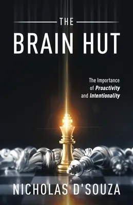 Mozgová chata: Dôležitosť proaktivity a zámernosti - The Brain Hut: The Importance of Proactivity and Intentionality