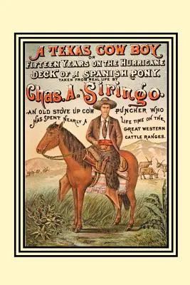 Texaský kovboj: Pätnásť rokov na palube španielskeho poníka - A Texas Cow Boy: Or Fifteen Years on the Hurricane Deck of a Spanish Pony