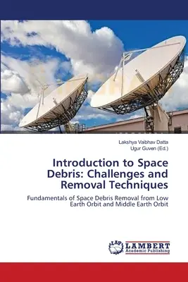 Úvod do vesmírneho odpadu: Výzvy a techniky odstraňovania - Introduction to Space Debris: Challenges and Removal Techniques