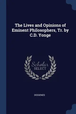 Životy a názory významných filozofov v preklade C.D. Yonge - The Lives and Opinions of Eminent Philosophers, Tr. by C.D. Yonge