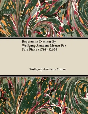 Requiem d mol Wolfganga Amadea Mozarta pre sólový klavír (1791) K.626 - Requiem in D Minor by Wolfgang Amadeus Mozart for Solo Piano (1791) K.626