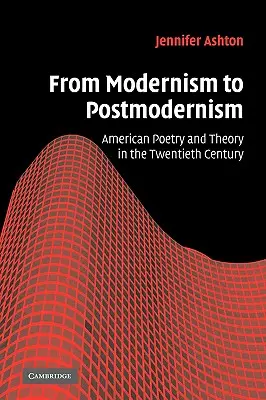 Od modernizmu k postmodernizmu: Americká poézia a teória v dvadsiatom storočí - From Modernism to Postmodernism: American Poetry and Theory in the Twentieth Century